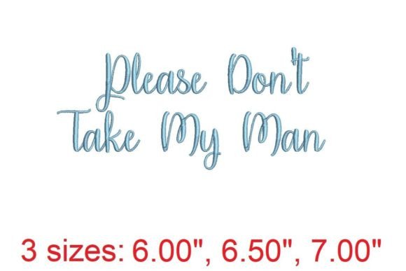 Please Don't Take My Man Embroidery Font: A Bold Choice for Branded Merchandise